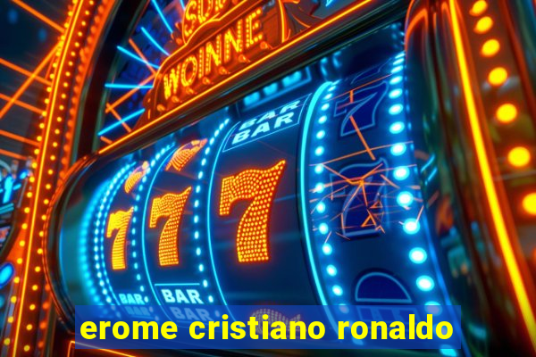 erome cristiano ronaldo